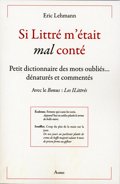 Picture of Si Littré m'était mal conté - Petit dictionnaire des mots oubliés... dénaturés et commentés