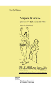 Picture of SOIGNER LA VIRILITE : UNE HISTOIRE DE LA SANTE MASCULINE.