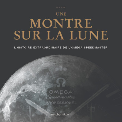 Picture of UNE MONTRE SUR LA LUNE : L'HISTOIRE EXTRAORDINAIRE DE L'OMEGA SPEEDMASTER (ED. AUGMENTEE 2024)