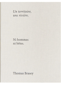 Image de Un territoire, une rivière. Ni hommes ni bêtes.
