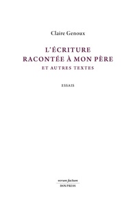 Picture of L’écriture racontée à mon père et autres textes