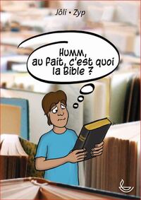 Picture of Hum, au fait, c'est quoi la bible