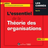 Picture of L'ESSENTIEL DE LA THÉORIE DES ORGANISATIONS 2016-2017 - 9ÈME ÉDITION