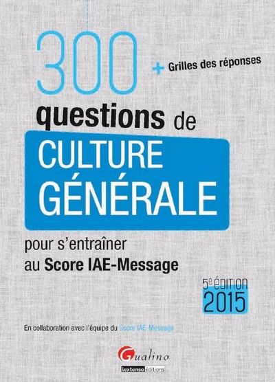Picture of 300 QUESTIONS DE CULTURE GÉNÉRALE POUR S'ENTRAÎNER AU SCORE IAE-MESSAGE 2015 - 5