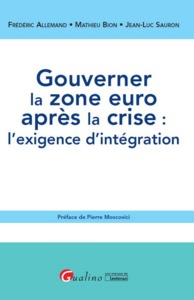 Picture of gouverner la zone euro après la crise : l'exigence d'intégration