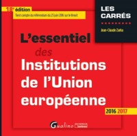 Picture of L'ESSENTIEL DES INSTITUTIONS DE L'UNION EUROPÉENNE 2016-2017 - 18ÈME ÉDITION