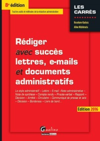 Picture of RÉDIGER AVEC SUCCÈS LETTRES, E-MAILS ET DOCUMENTS ADMINISTRATIFS 2016 - 8ÈME ÉDI