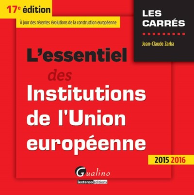 Picture of L'ESSENTIEL DES INSTITUTIONS DE L'UNION EUROPÉENNE2015-2016 - 17ÈME ÉDITION