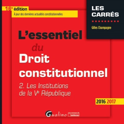 Picture of L'ESSENTIEL DU DROIT CONSTITUTIONNEL 2016-2017 - 16ÈME ÉDITION