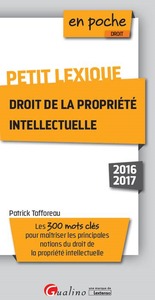 Image de PETIT LEXIQUE - DROIT DE LA PROPRIÉTÉ INTELLECTUELLE 2016-2017