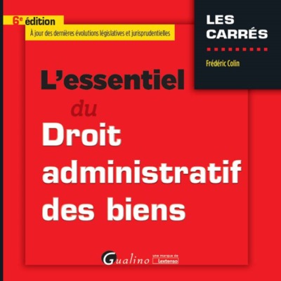 Image de L ESSENTIEL DU DROIT ADMINISTRATIF DES BIENS, 6EME EDITION