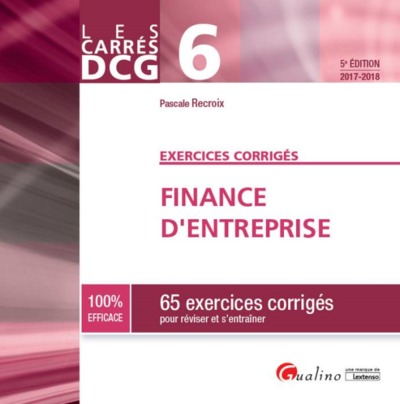 Image de DCG 6 - EXERCICES CORRIGES - FINANCE D'ENTREPRISE 2017-2018 5EME EDITION