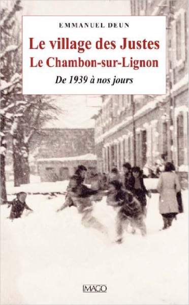 Image de LE VILLAGE DES JUSTES. LE CHAMBON-S-LIGNON, DE 1938 A NOS JO