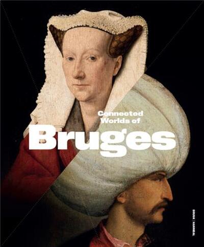 Image de Bigger Picture: Connected Worlds of Bruges (900-1550) /anglais