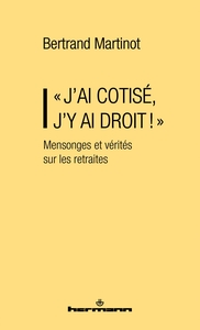 Image de « J'AI COTISÉ, J'Y AI DROIT ! » Mensonges et vérités sur les retraites