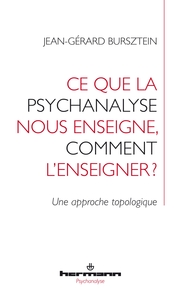 Picture of Ce que la psychanalyse nous enseigne, comment l'enseigner ?