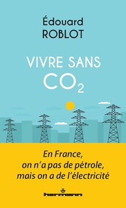Picture of Vivre sans CO2 : En France, on n'a pas de pétrole, mais on a de l'électricité