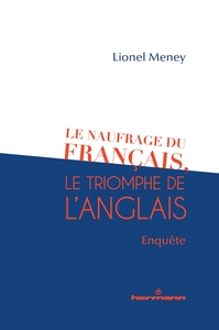 Image de Le naufrage du français, le triomphe de l'anglais : enquête