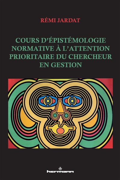 Image de Cours d'épistémologie normative à l'attention prioritaire du chercheur en gestion