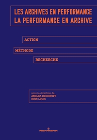 Image de Les archives en performance, la performance en archive