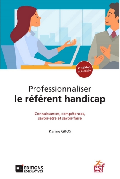 Image de Professionnaliser le référent handicap. Connaissances, compétences, savoir-être et savoir-faire - Connaissances, compétences, savoir