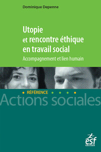 Image de Utopie et rencontre éthique en travail social - Accompagnement et lien humain