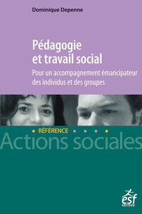 Image de Pédagogie et travail social - Pour un accompagnement émancipateur des individus et des groupes.