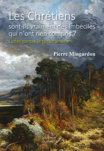 Picture of Les chrétiens sont-ils vraiment des imbéciles qui n'ont rien compris ? - lutter contre le totalitarisme