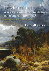 Picture of Les chrétiens sont-ils vraiment des imbéciles qui n'ont rien compris ? - lutter contre le totalitarisme