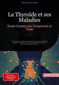 Picture of La Thyroïde et ses Maladies: Guide Complet pour Comprendre et Traiter
