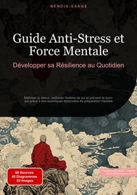 Picture of Guide Anti-Stress et Force Mentale: Développer sa Résilience au Quotidien