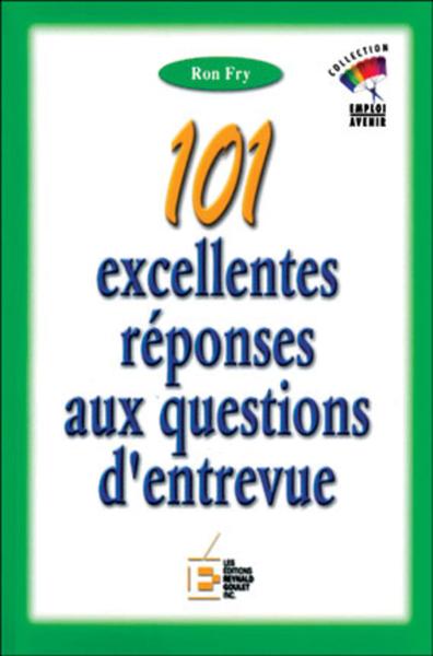 Picture of 101 EXCELLENTES REPONSES AUX QUESTIONS D'ENTREVUE