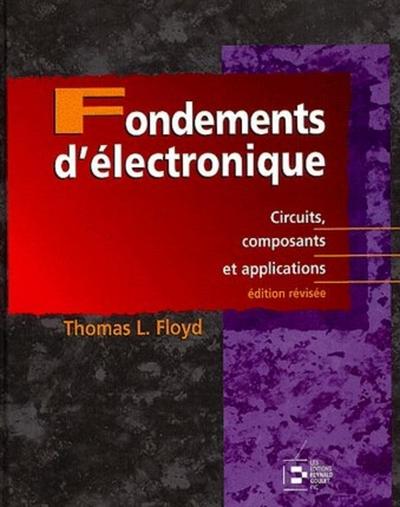Picture of FONDEMENTS D'ELECTRONIQUE: CIRCUITS, COMPOSANTS ET APPLICATIONS