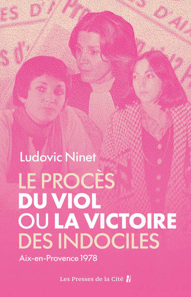 Picture of Le Procès du viol ou la victoire des indociles. Aix-en-Provence 1978