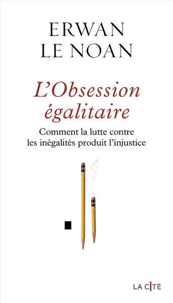 Image de L'Obsession égalitaire - Comment la lutte contre les inégalités produit l'injustice