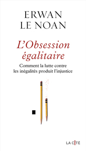 Image de L'Obsession égalitaire - Comment la lutte contre les inégalités produit l'injustice