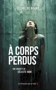 Picture of A corps perdus - Une enquête de Céleste Biar