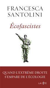 Picture of Ecofascistes. Quand l'extrême droite s'empare de l'écologie