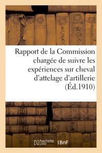 Image de Rapport de la Commission chargée de suivre les expériences sur cheval d'attelage d'artillerie 1909