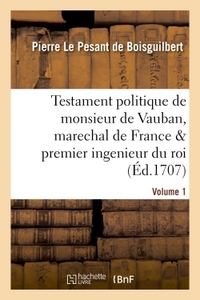 Image de Testament politique de monsieur de Vauban, marechal de France & premier ingenieur du roi. vol. 1