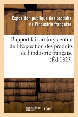 Picture of Rapport fait au jury central de l'Exposition des produits de l'industrie française