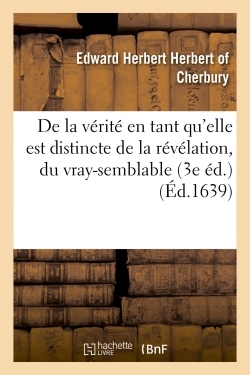Picture of De la vérité en tant qu'elle est distincte de la révélation, du vray-semblable, du possible, du faux