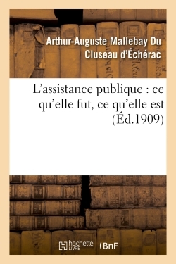 Image de L'assistance publique : ce qu'elle fut, ce qu'elle est