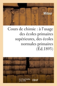 Picture of Cours de chimie : à l'usage des écoles primaires supérieures, des écoles normales primaires