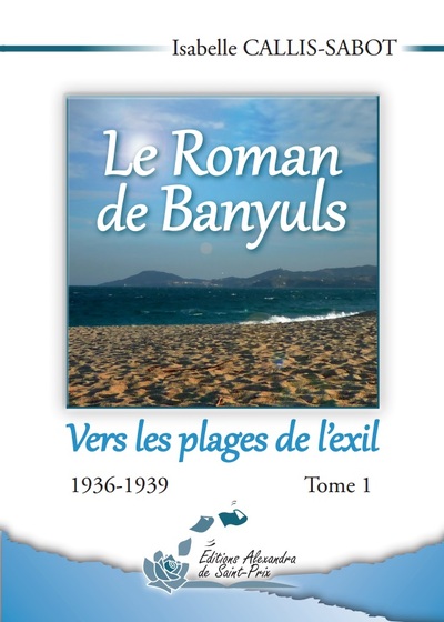 Image de Le Roman de Banyuls tome 1 Vers les plages de l'exil 1936-1939