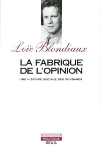 Image de La Fabrique de l'opinion. Une histoire sociale des sondages