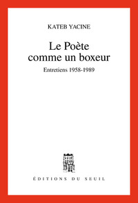 Image de Le Poète comme un boxeur. Entretiens (1958-1989)