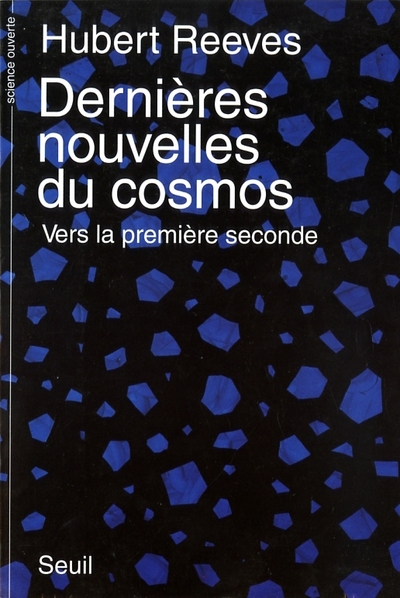 Picture of Dernières Nouvelles du cosmos. Vers la première seconde