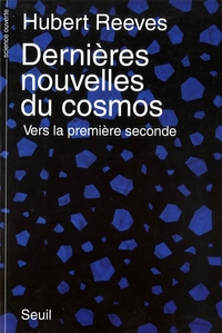 Picture of Dernières Nouvelles du cosmos. Vers la première seconde