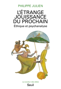 Image de L'Étrange Jouissance du prochain. Ethique et psychanalyse